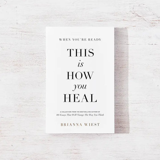 This is how you heal by Brianna Wiest